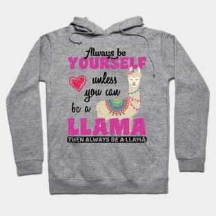 'Unless You Can Be A Llama' Alpaca Llama Trendy Gift Hoodie